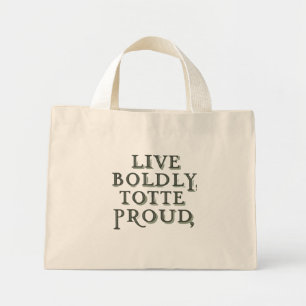 Live Boldly, Tote Proudly – Tiny Tote Bag