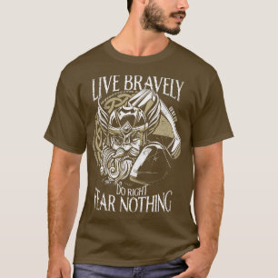 Live Bravely Do Right Fear Nothing Nordic Viking O T-Shirt