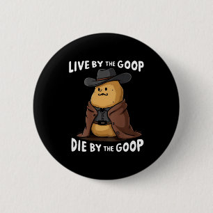 Live By The Goop Die By The Goop Cowboy - On Back 6 Cm Round Badge