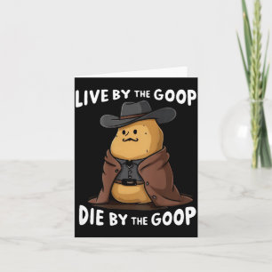 Live By The Goop Die By The Goop Cowboy - On Back  Card