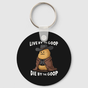 Live By The Goop Die By The Goop Cowboy - On Back  Key Ring