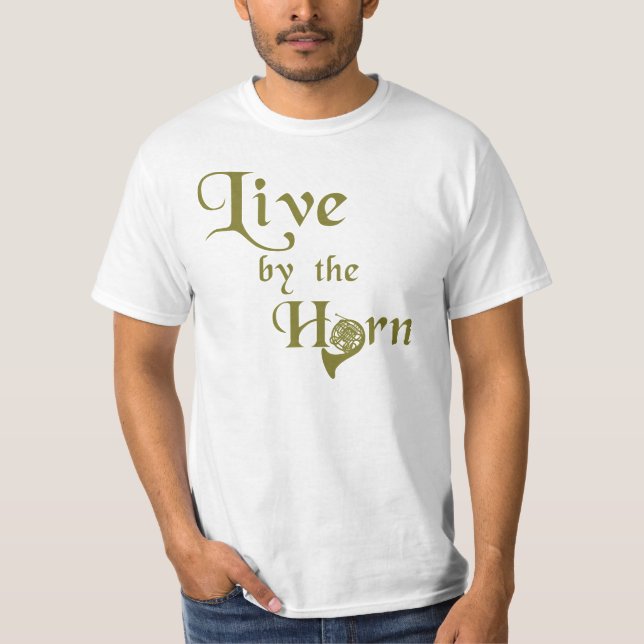 Live by the Horn T-Shirt (Front)
