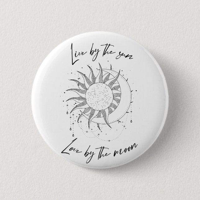 Live By the Sun, Love By the Moon 6 Cm Round Badge (Front)
