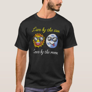 Live By The Sun Love By The Moon Funny Science Uni T-Shirt