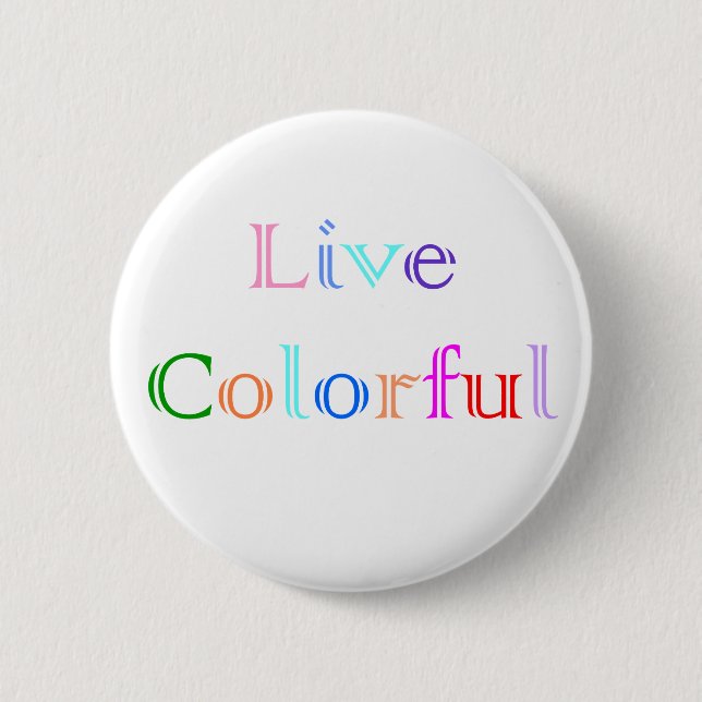 Live Colourful 6 Cm Round Badge (Front)