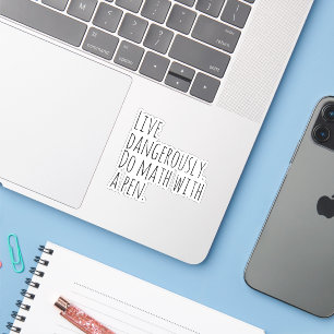 Live dangerously, do math with a pen.