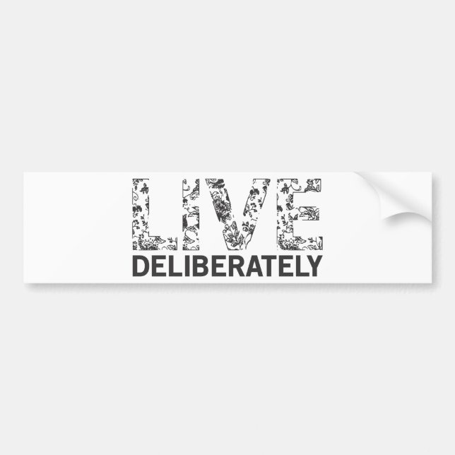 Live Deliberately Bumper Sticker (Front)