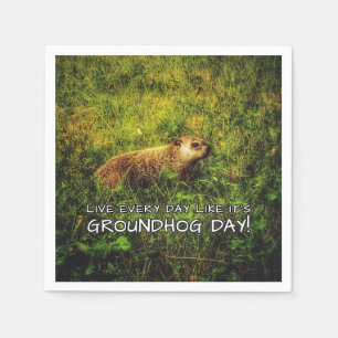 Live every day like it's Groundhog Day! napkins