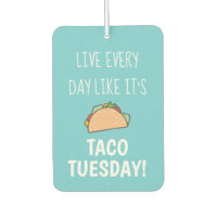 Live Every Day Like Its Taco Tuesday Funny Food