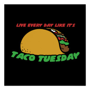 Live every day like it's taco tuesday poster