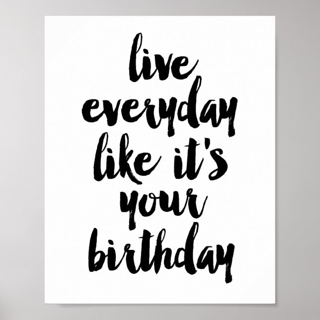 Live everyday like it's your birthday poster (Front)