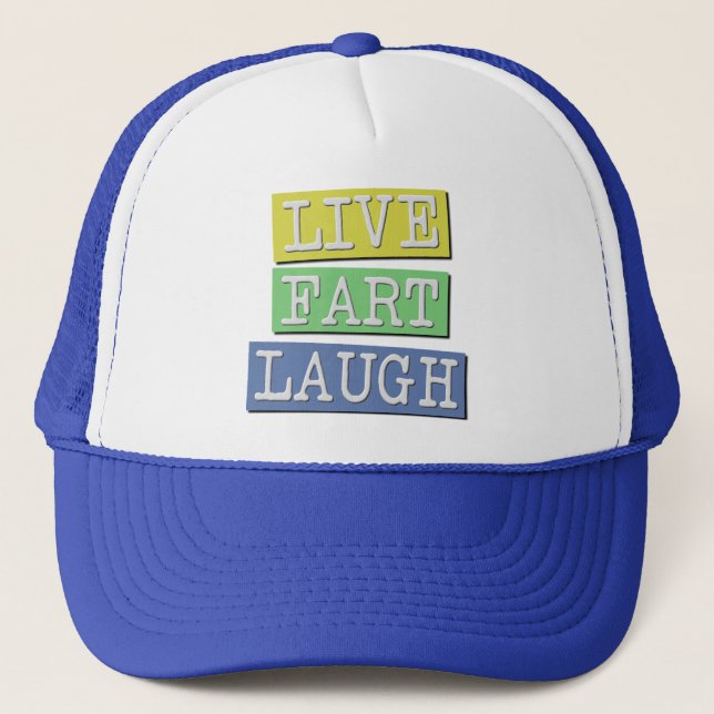 Live Fart Laugh Funny Ball Cap Trucker Hat (Front)