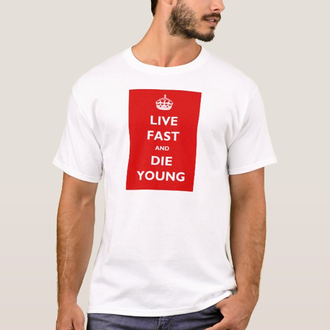 Live Fast And Die Young T-Shirt (Front)