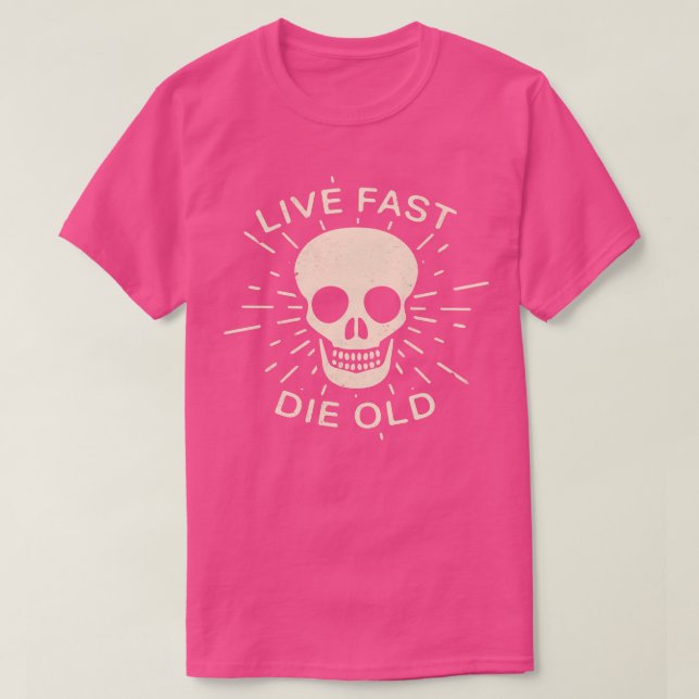 Live fast die old slogan Life quotes T-Shirt (Design Front)