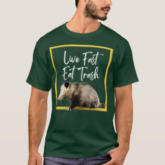 Live fast eat trash1 T-Shirt