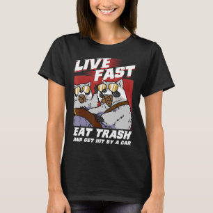 Live Fast Eat Trash And Get Hit By A Car Racoon T-Shirt