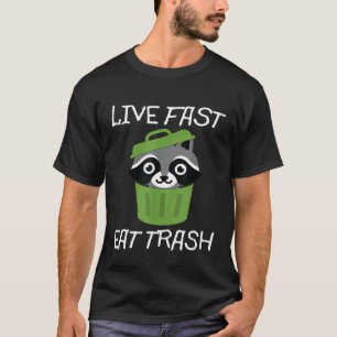 Live Fast Eat Trash Racoon Camping Hiking Funny O T-Shirt