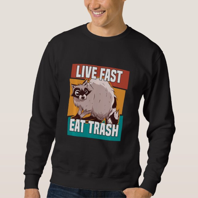Live Fast Eat Trash Racoon Raccon Street Cat Love Sweatshirt (Front)