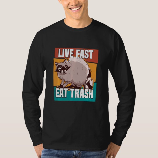 Live Fast Eat Trash Racoon Raccon Street Cat Love T-Shirt (Front)