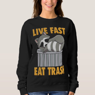 Live Fast Eat Trash Racoon Trash Pandas Gift Sweatshirt