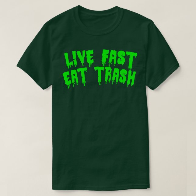 Live Fast Eat Trash T-Shirt (Design Front)