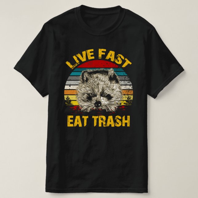 live fast eat trash T-Shirt (Design Front)