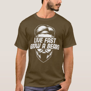 Live Fast Grow A Beard Full Bearded Funny Beard Fa T-Shirt