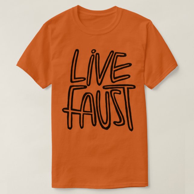Live Fast Pun Goethe Live Faust 1 T-Shirt (Design Front)