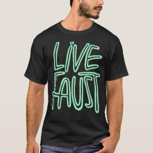 Live Fast Pun Goethe Live Faust 2 T-Shirt