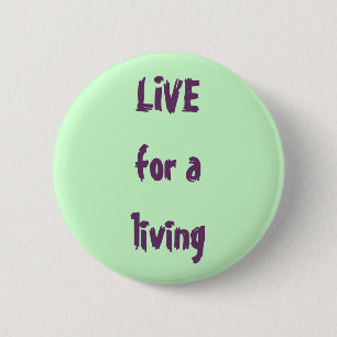 LIVE for a living 6 Cm Round Badge