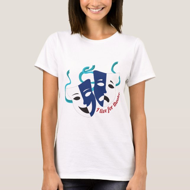 Live For Theatre T-Shirt (Front)