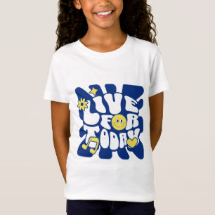 Live for Today kids  T-Shirt