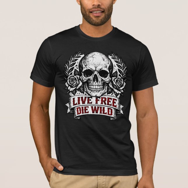 Live Free Die Wild – Skull Rose Gothic Graphic Tee (Front)