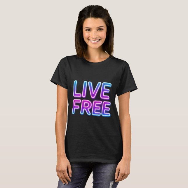 Live Free Neon Typography Design T-Shirt (Front Full)