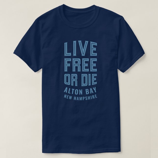 Live Free or Die Alton Bay New Hampshire T-Shirt (Design Front)
