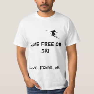 Live Free or Ski T-Shirt