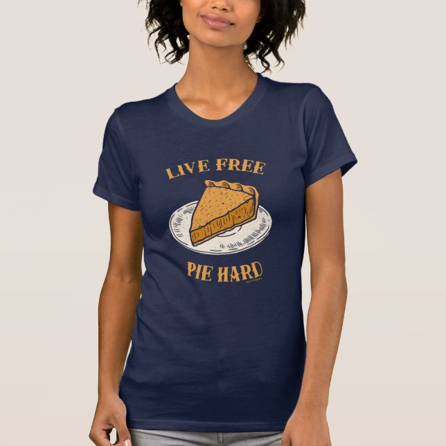Live Free Pie Hard T-Shirt (Front)