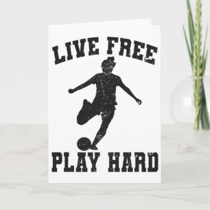 Live Free Play Hard Funny Soccer Lover Female Play Card