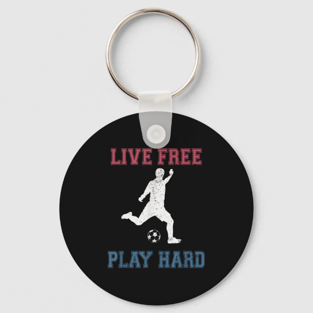 Live Free Play Hard Funny Soccer Lover Quote Playe Key Ring (Front)
