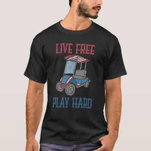 Live Free Play Hard Golf Cart Golfing Graphic T-Shirt