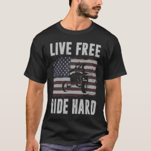 Live Free Ride Hard 4 Wheeler ATV Quad Racing Amer T-Shirt