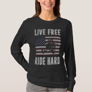 Live Free Ride Hard 4 Wheeler ATV Quad Racing Amer T-Shirt