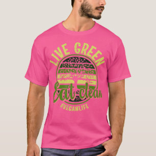 Live Green Eat Clean T-Shirt