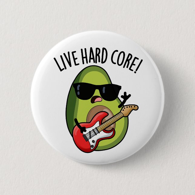Live Hard Core Funny Avocado Rock Pun  6 Cm Round Badge (Front)