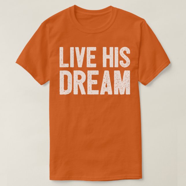 Live His Dream  1 T-Shirt (Design Front)
