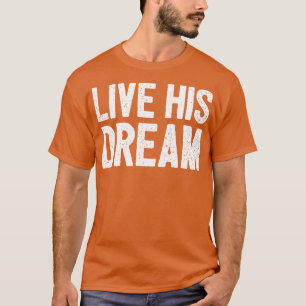 Live His Dream 1 T-Shirt