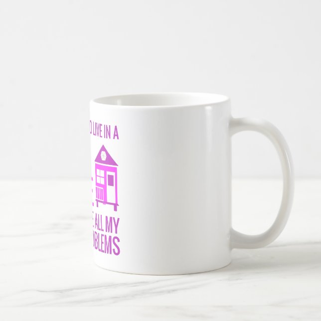 Live In A Tiny House and Ignore Adult Problems Coffee Mug (Right)