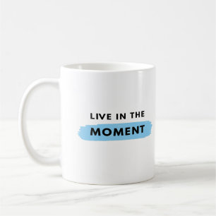 live in the moment coffee Mug