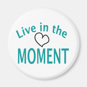 Live in the MOMENT Collection Magnet