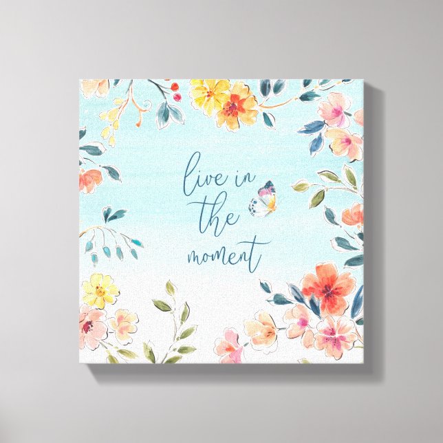 Live In The Moment - Nature's Bliss Canvas Print (Front)